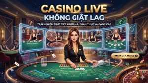 casino-live-khong-giat-lag